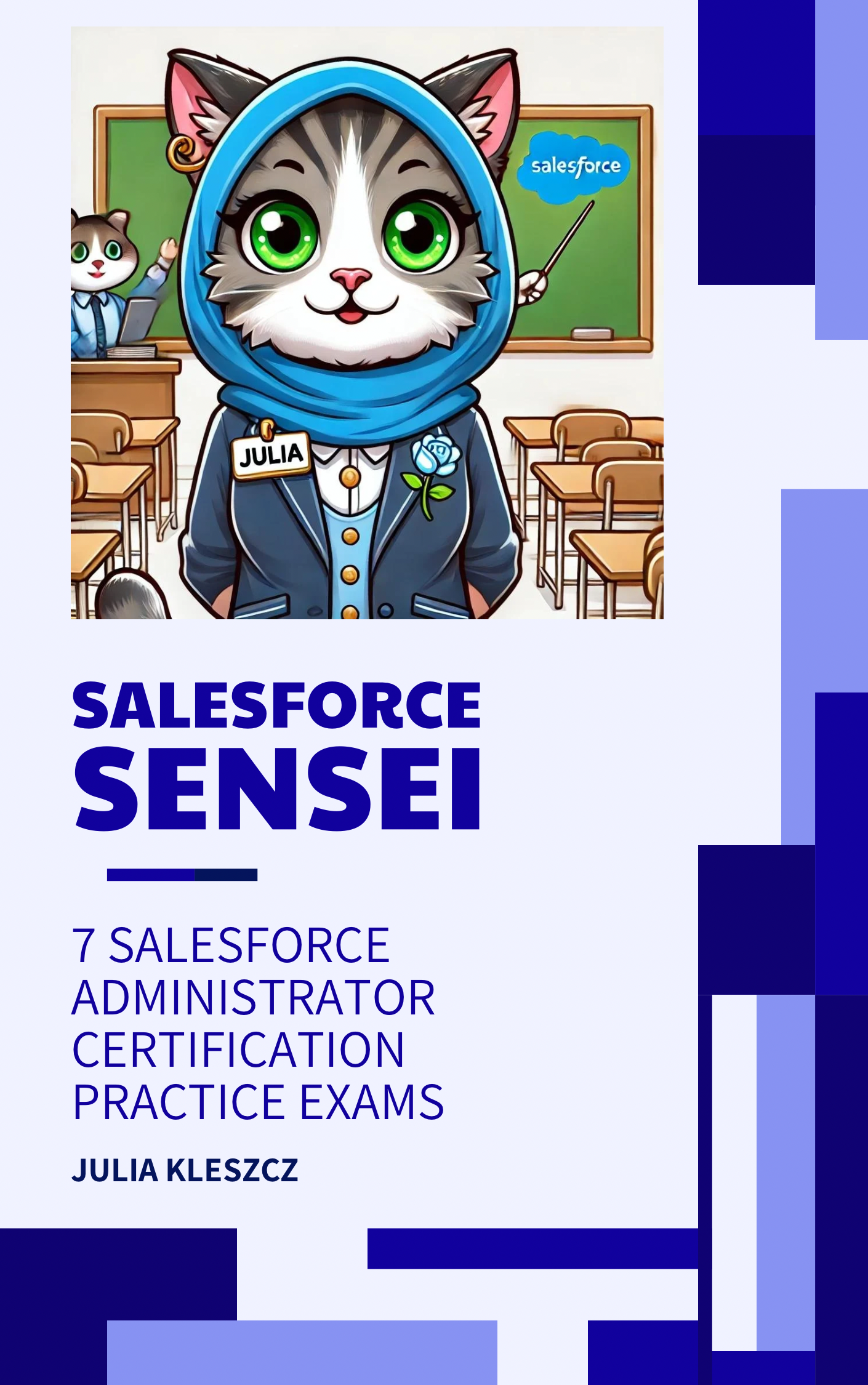 Salesforce Sensei: 7 Salesforce Administrator Certification Practice Exams